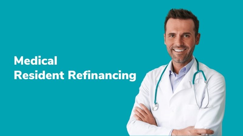 Medical Resident Refinancing